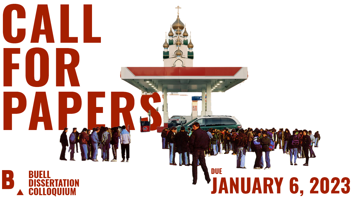 Bold red text reads "Call for Papers | Buell Dissertation Colloquium | Due January 6, 2023" underneath a collage of human figures, a gas station, and a religious structure.