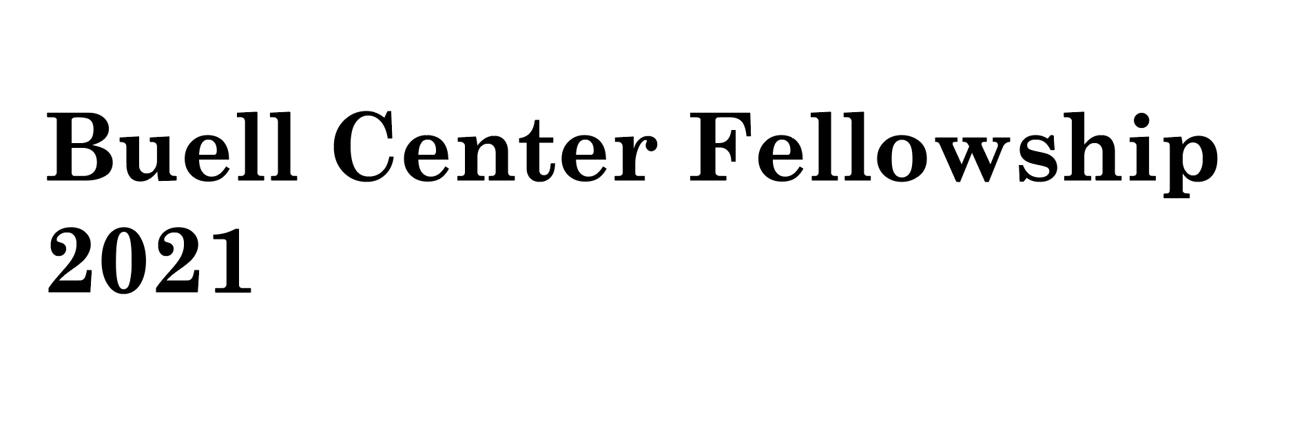 2021 Buell Center Fellowship