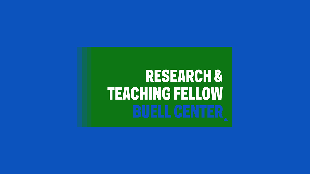 Cycling white text on a green and blue background reads “Research & Teaching Fellow > Call for Applicants > Postdoc in New York City > Twenty-one Months > Join Us Fall 2023 > Apply By May 24” and a blue "Buell Center" gradually loses words with each progressive slide, along the bottom of the green square beneath the main message. Only a blue triangle remains at the end.